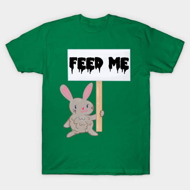 Feed Me Bun Sign T-Shirt by ShinyBat